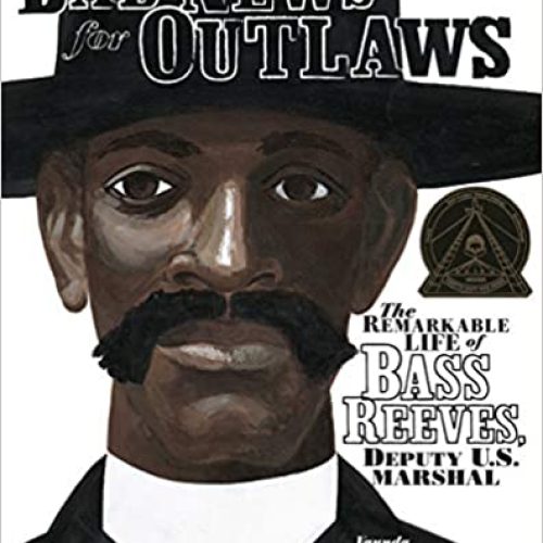 Bad News for Outlaws: The Remarkable Life of Bass Reeves