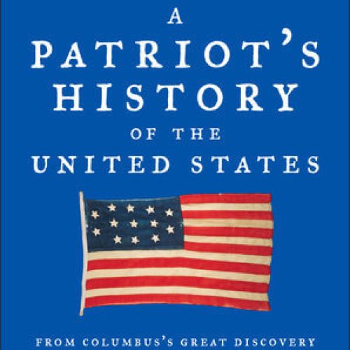 A Patriot’s History of the United States: From Columbus’s Great Discovery to America’s Age of Entitlement
