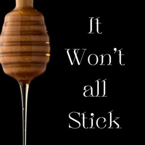 It Won’t All Stick
