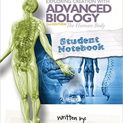Exploring Creation with Advanced Biology: The Human Body, 2nd Edition – Student Notebook