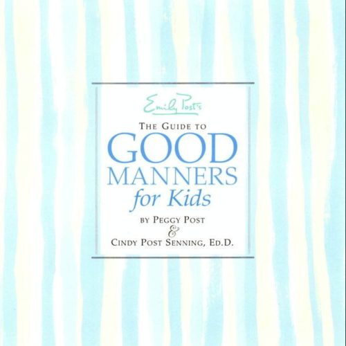 Emily Post’s The Guide to Good Manners for Kids