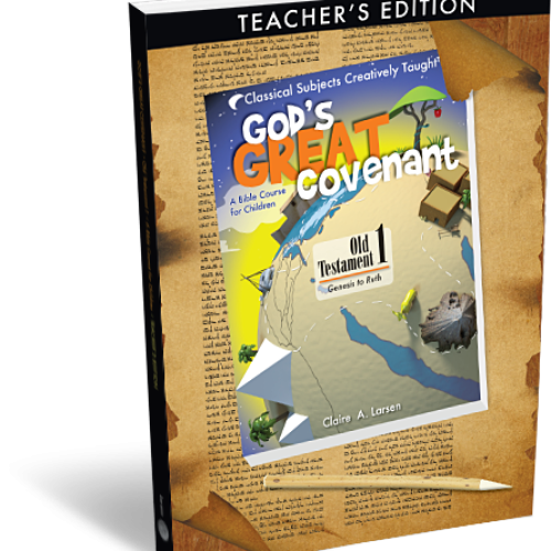 God’s Great Covenant: Old Testament 1 – Teacher’s Edition