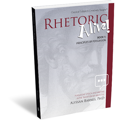 Rhetoric Alive! Book 1: Principles of Persuasion – Student Edition