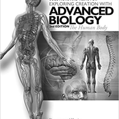 Exploring Creation with Advanced Biology: The Human Body, 2nd Edition – Solutions and Test Manual