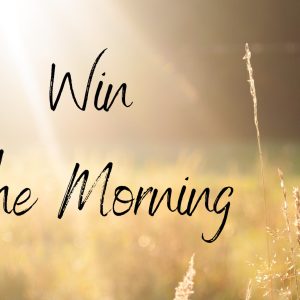 Do Mornings Well! Part 1