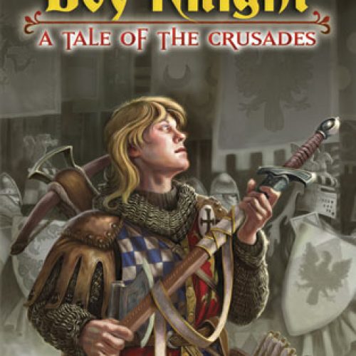 The Boy Knight: A Tale of The Crusades