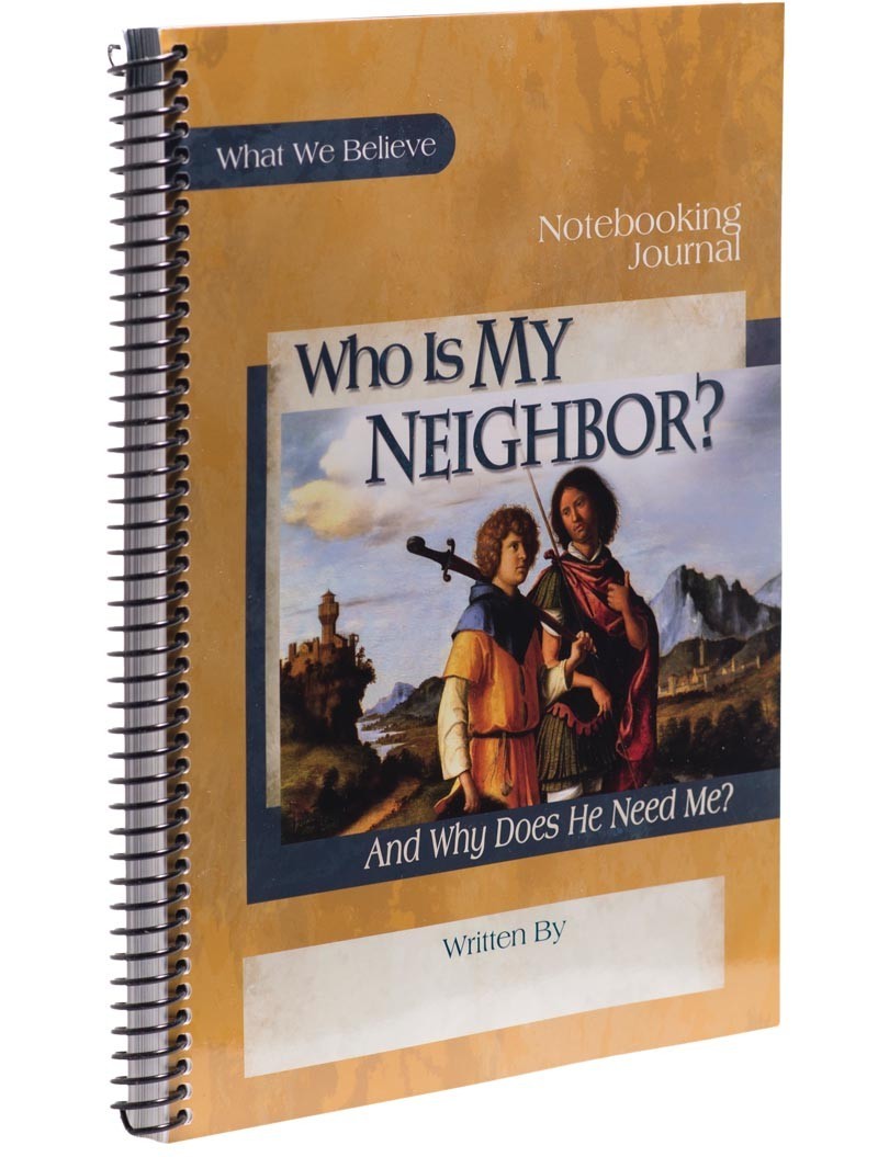 Who Is My Neighbor? And Why Does He Need Me? - Notebooking Journal
