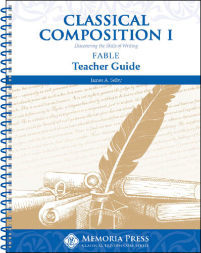 Classical Composition I: Fable - Teacher Guide