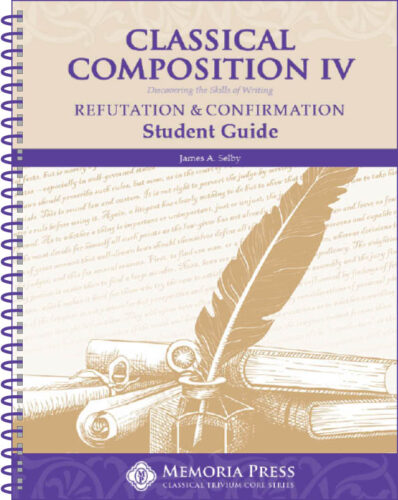 Classical Composition IV: Refutation & Confirmation - Student Book