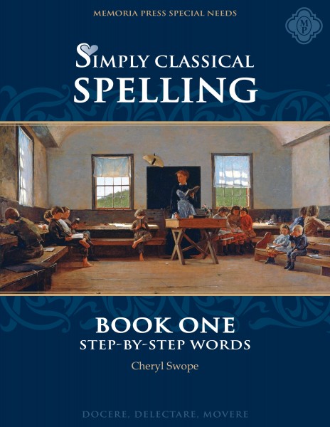 Simply Classical Spelling Book One: Step-by-Step Words