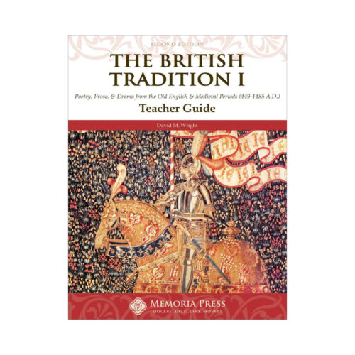 The British Tradition I: Poetry, Prose, & Drama from the Old English & Medieval Periods - Teacher Guide (Second Edition)