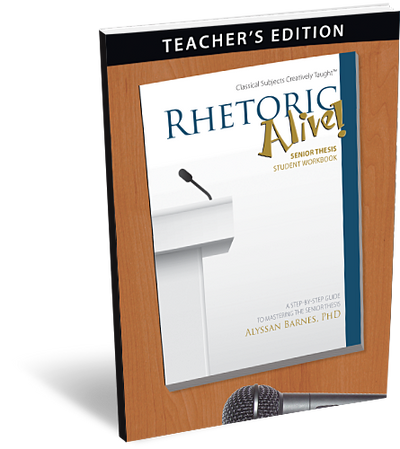 Rhetoric Alive! Senior Thesis - Teacher’s Edition