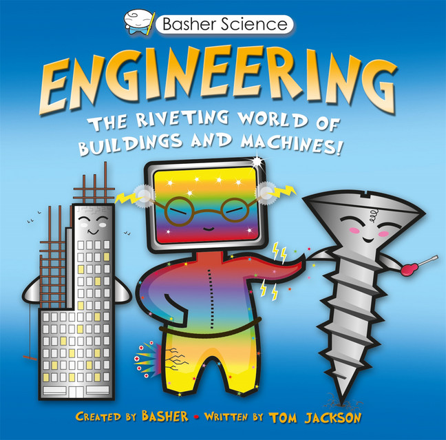 Basher Science Engineering: The Riveting World of Buildings and Machines