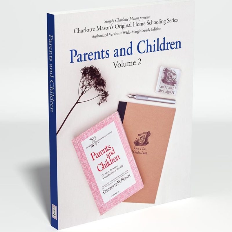 Charlotte Mason's Original Home Schooling Series Volume 2: Parents and Children