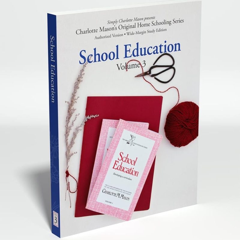 Charlotte Mason's Original Home Schooling Series Volume 3: School Education