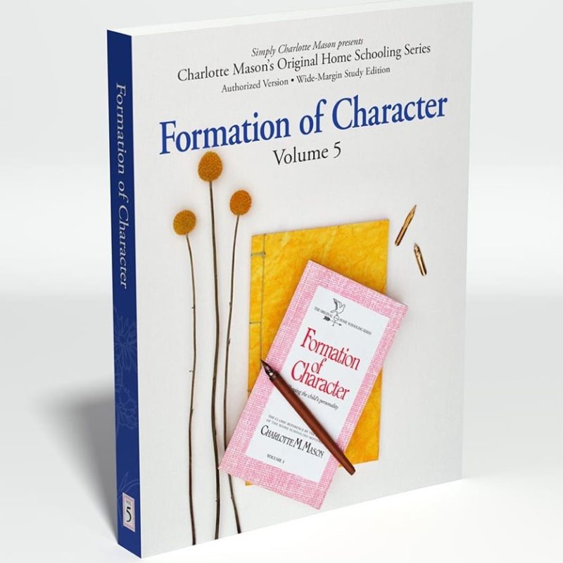 Charlotte Mason's Original Home Schooling Series Volume 5: Formation of Character