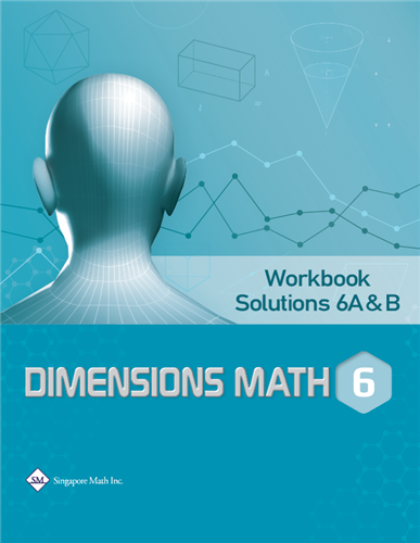 Singapore Dimensions Math: Levels 6A & B - Workbook Solutions