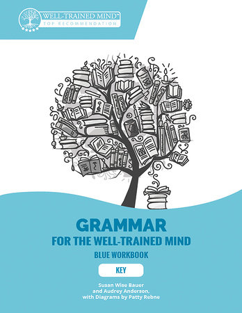 Grammar for the Well-Trained Mind: Key to the Blue Workbook