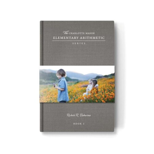 The Charlotte Mason Elementary Arithmetic Series: Book 2