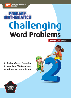 Singapore Primary Math Challenging Word Problems 2;  CC Ed.