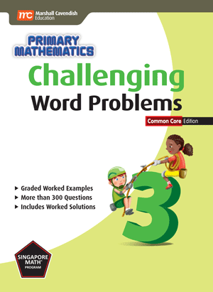 Singapore Primary Math Challenging Word Problems 3;  CC Ed.