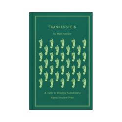 Frankenstein: A Guide to Reading and Reflecting