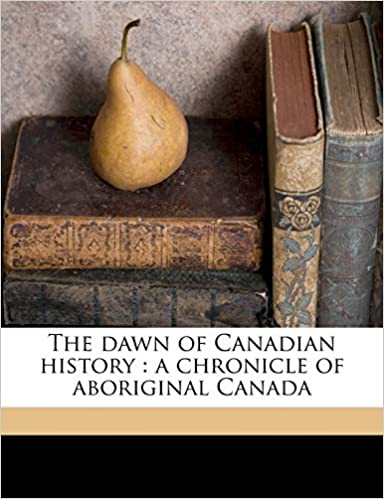 The Dawn of Canadian History