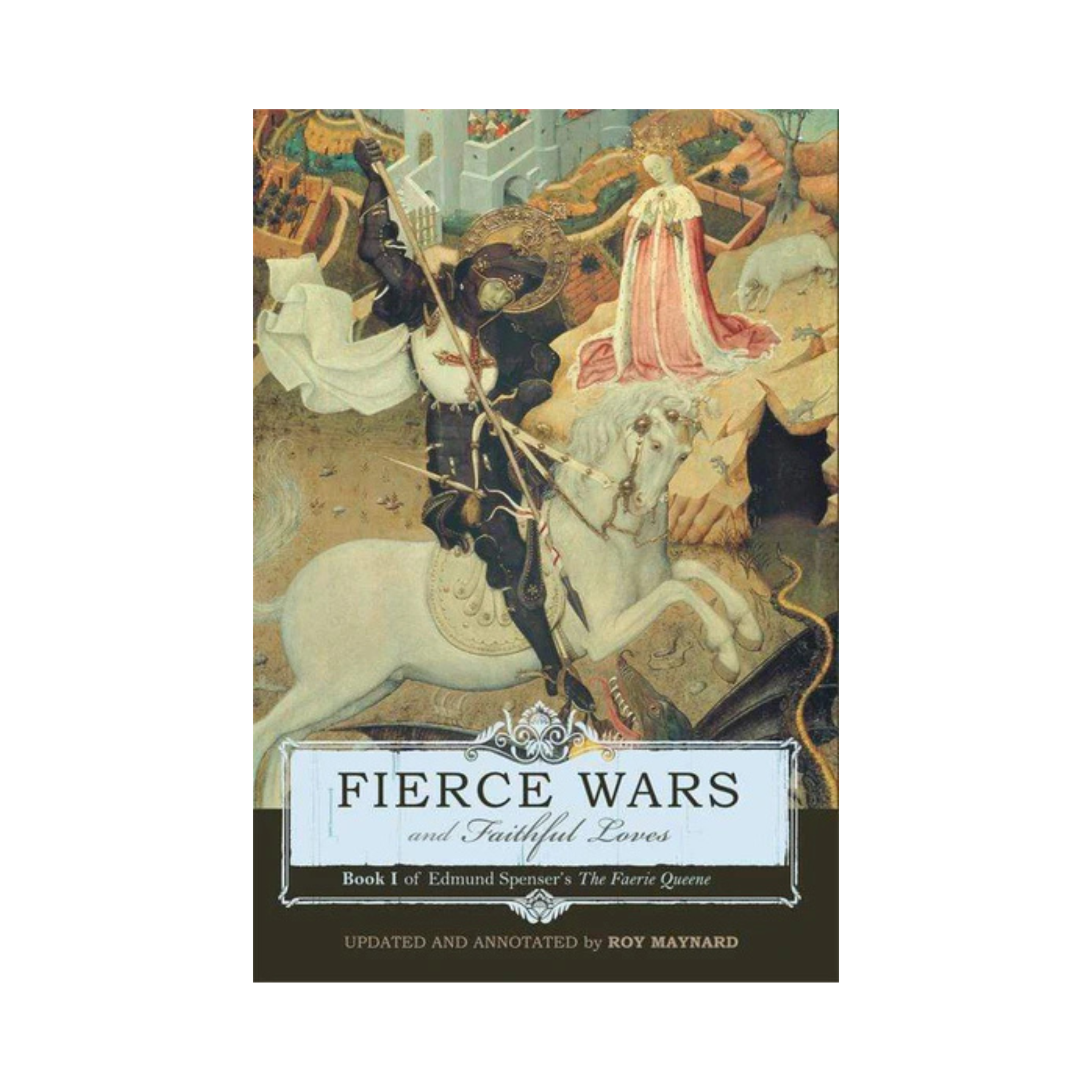 Fierce Wars and Faithful Loves: Book I of Edmund Spenser's 'The Faerie Queene'