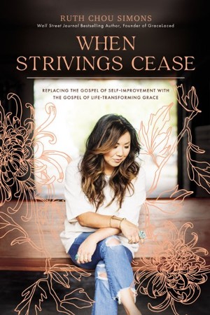 When Strivings Cease: Replacing the Gospel of Self-Improvement with the Gospel of Life-Transforming Grace
