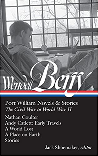 Wendell Berry: Port William Novels & Stories (The Civil War to World War II)