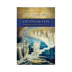 Lifting the Veil: Imagination and the Kingdom of God