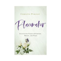 Placemaker: Cultivating Places of Comfort, Beauty, and Peace