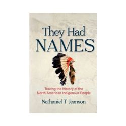 (PRE-ORDER) They Had Names: Tracing the History of the North America Indigenous People